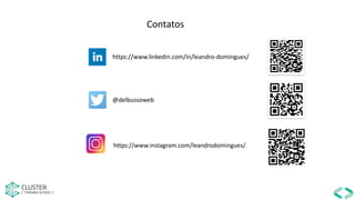 Contatos
https://www.linkedin.com/in/leandro-domingues/
https://www.instagram.com/leandrodomingues/
@delbussoweb
 