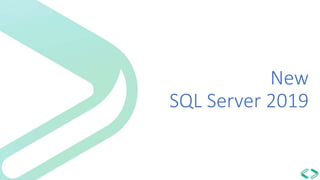 New
SQL Server 2019
 