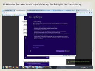 12. Kemudian Anda akan beralih ke jendela Settings dan disini pilih Use Express Setting.
 
