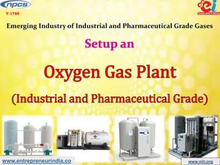 www.entrepreneurindia.co www.niir.org
Y-1788
Emerging Industry of Industrial and Pharmaceutical Grade Gases
 