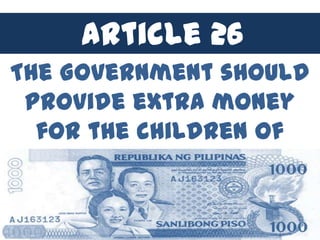 Article 26
The Government should
 provide extra money
  for the children of
   families in need.
 