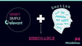 #Guidelines
#4
SIMPLE
elevant +
MEMORABLE
 