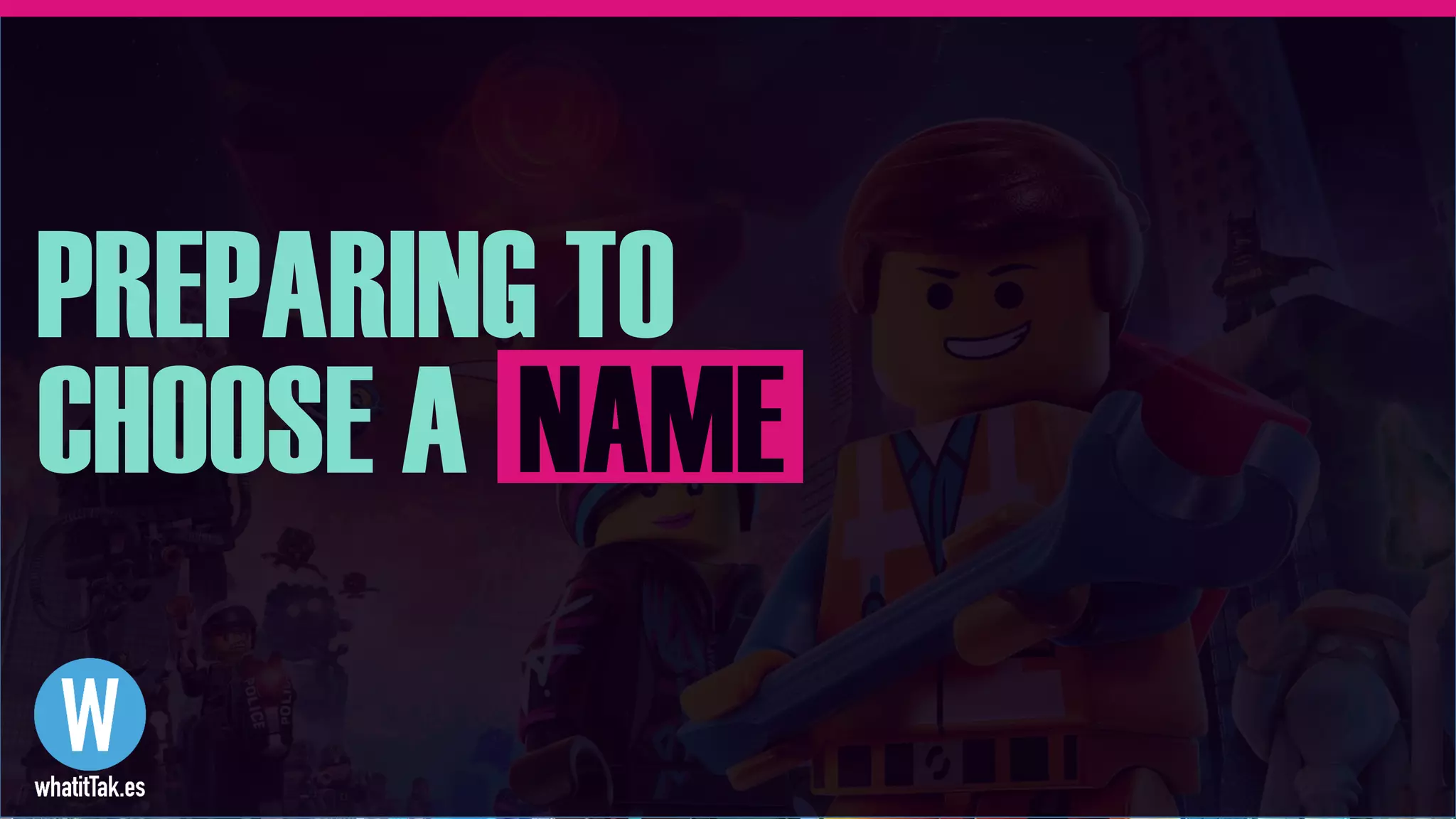 PREPARING TO
CHOOSE A NAME
 