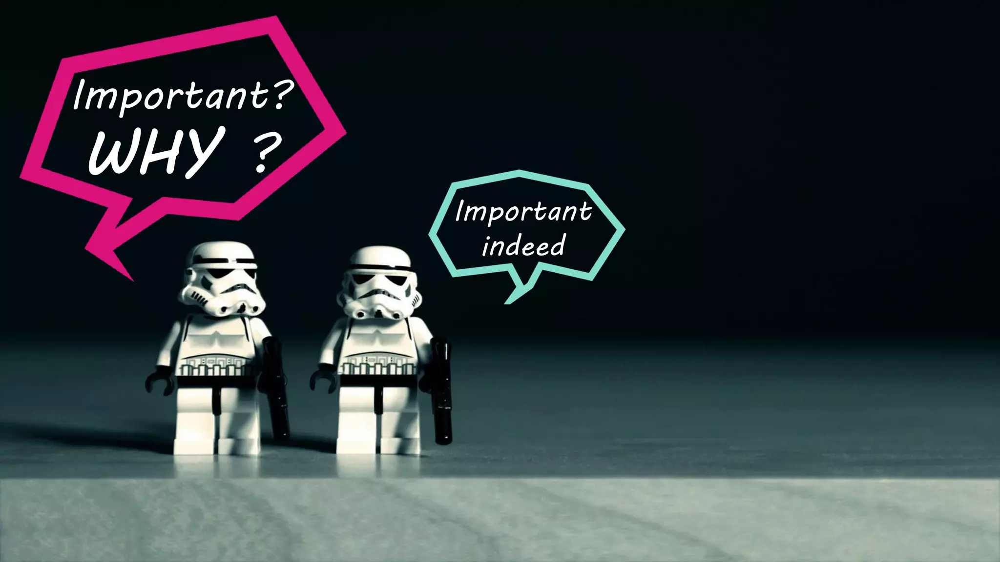 Important
indeed
Important?
WHY ?
 