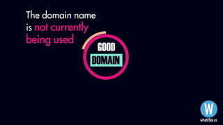 GOOD
DOMAIN
Secure the .com for
the domain name
 