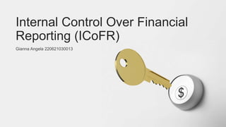 Gianna Angela 220621030013
Internal Control Over Financial
Reporting (ICoFR)
 