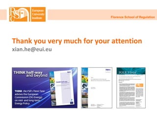 http://think.eui.eu
Thank you very much for your attention
xian.he@eui.eu
Florence School of Regulation
 