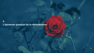 L’épineuse question de la rémunération
4.
 