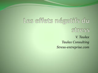 V. Taulax 
Taulax Consulting 
Stress-entreprise.com 
 