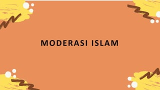 MODERASI ISLAM
 