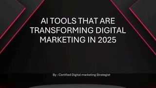 AI Tools Transforming Digital Marketing in 2025 | PDF