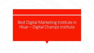 Best Digital Marketing Institute in
Hisar – Digital Champs Institute
 