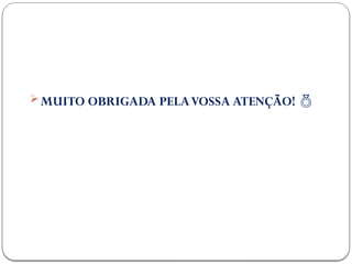 MUITO OBRIGADA PELAVOSSA ATENÇÃO! 
 