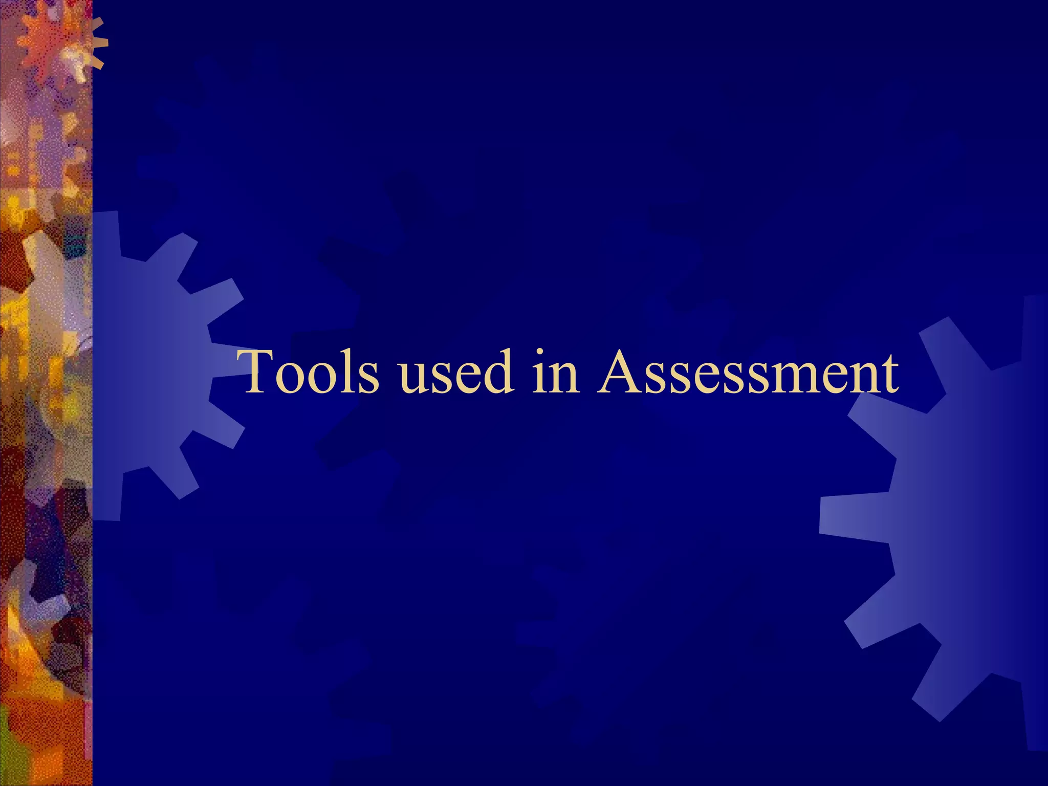 Tools used in Assessment
 