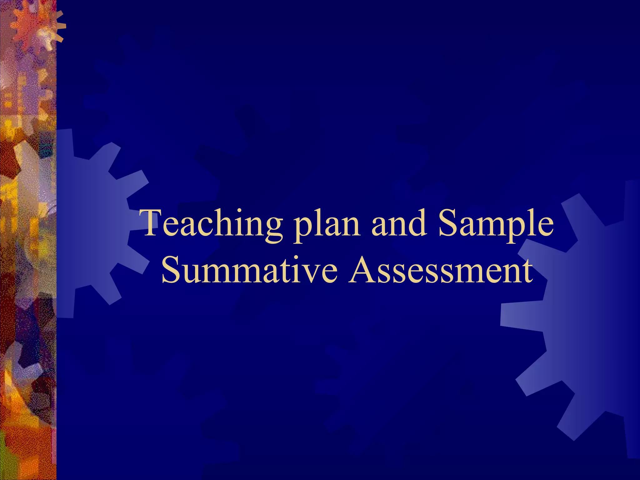 Teaching plan and Sample
 Summative Assessment
 
