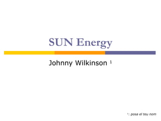 SUN Energy Johnny Wilkinson  1 1 :  posa el teu nom 