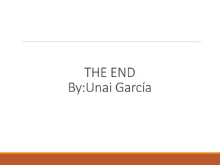 THE END
By:Unai García
 