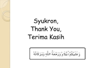 Syukron,
Thank You,
Terima Kasih

 