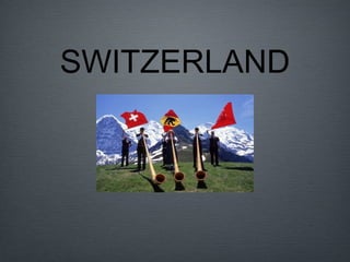 SWITZERLAND 
 