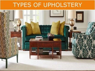 TYPES OF UPHOLSTERY
 
