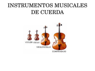 INSTRUMENTOS MUSICALES 
      DE CUERDA
 