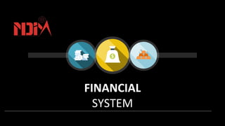 FINANCIAL
SYSTEM
 