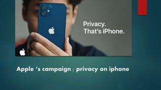 Apple ‘s campaign ; privacy on iphone
 