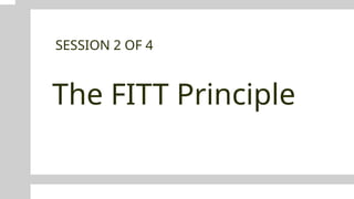 The FITT Principle
SESSION 2 OF 4
 