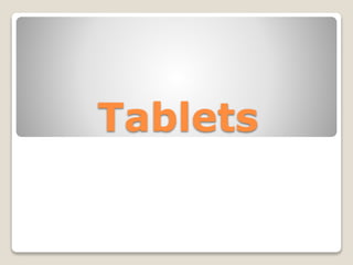 Tablets 
 