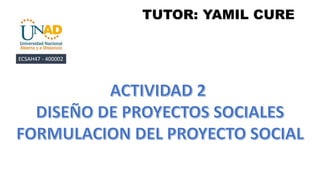 TUTOR: YAMIL CURE
ECSAH47 - 400002
 