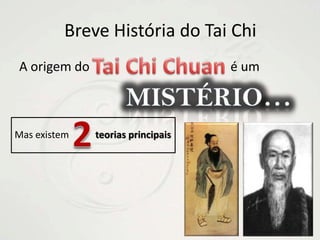 Breve História do Tai ChiTai Chi ChuanA origem do				      é um Mistério…2Mas existem 	       teorias principais