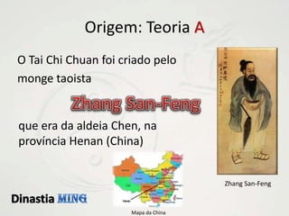 Origem: Teoria AO Tai Chi Chuan foi criado pelo monge taoista Zhang San-Fengque era da aldeia Chen, na província Henan (China)ZhangSan-FengDinastiaMingMapa da China