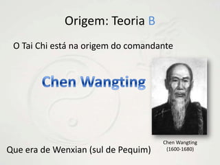 Origem: Teoria BO Tai Chi está na origem do comandante ChenWangtingChenWangting(1600-1680)Que era de Wenxian (sul de Pequim)