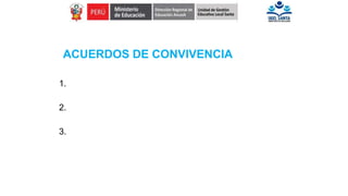 ACUERDOS DE CONVIVENCIA
1.
2.
3.
 