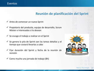 37
Eventos
Reunión de planificación del Sprint
 Antes de comenzar un nuevo Sprint
 Propietario del producto, equipo de desarrollo, Scrum
Máster e Interesados si lo desean
 Se escoge el trabajo a realizar en el Sprint
 Se genera la pila de Sprint con las tareas detallas y el
tiempo que costará llevarlas a cabo
 Fijar duración del Sprint y fecha de la reunión de
revisión
 Como mucho una jornada de trabajo (8h)
 