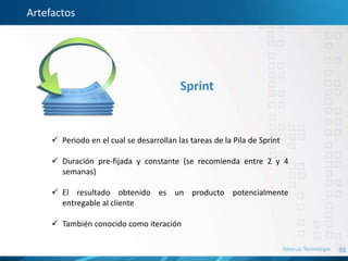 38
Artefactos
Sprint
 Periodo en el cual se desarrollan las tareas de la Pila de Sprint
 Duración pre-fijada y constante (se recomienda entre 2 y 4
semanas)
 El resultado obtenido es un producto potencialmente
entregable al cliente
 También conocido como iteración
 