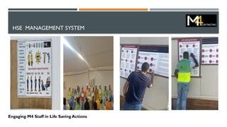 HSE MANAGEMENT SYSTEM
Engaging M4 Staff in Life Saving Actions
 