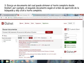 3. Escojo un documento del cual pueda obtener el texto completo desde
Dialnet, por ejemplo, el segundo documento según el orden de aparición de la
búsqueda y doy click a texto completo.
 