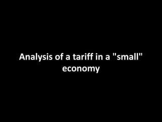 Analysis of a tariff in a "small"
economy
 