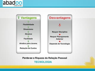 Perde-se a Riqueza da Relação Pessoal TECNOLOGIA 