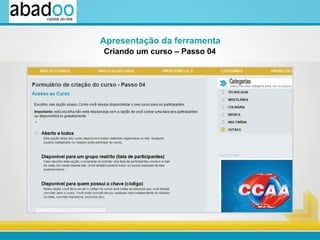 Criando um curso – Passo 04 Apresentação da ferramenta 