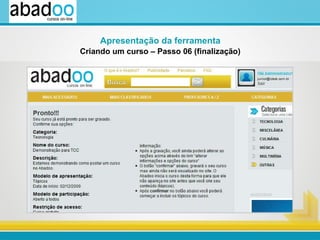 Criando um curso – Passo 06 (finalização) Apresentação da ferramenta 