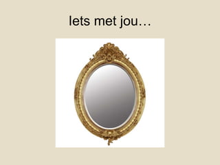 Iets met jou…
 