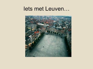 Iets met Leuven…
 
