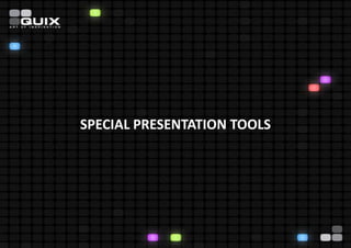SPECIAL PRESENTATION TOOLS
 