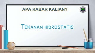 Tekanan hidrostatis
 