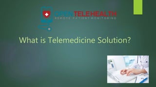 What is Telemedicine Solution?
 