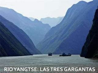 RIO YANGTSE: LAS TRES GARGANTAS
                        08/07/2012
 
