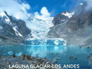 LAGUNA GLACIAR-LOS ANDES
                    08/07/2012
 