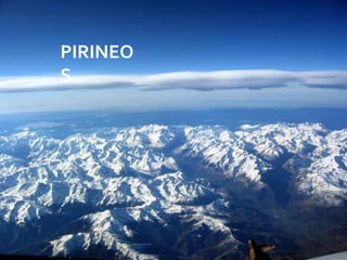 PIRINEO
S




          08/07/2012
 
